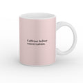 Caffeine before conversation Mug