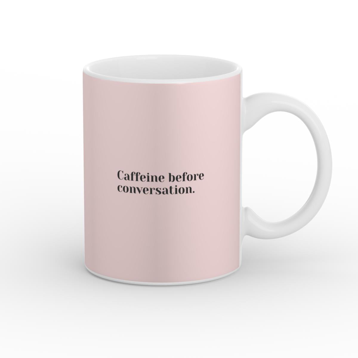 Caffeine before conversation Mug